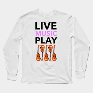 Live Music Play Long Sleeve T-Shirt